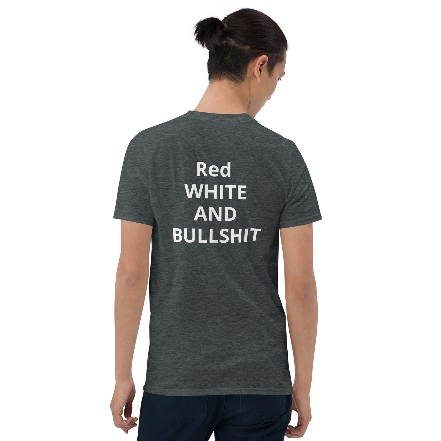Short-Sleeve Unisex RED WHITE AND BULLSHIT T-Shirt